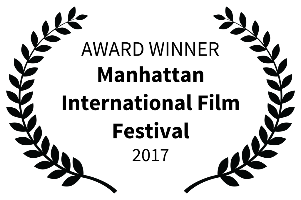 AWARD WINNER - Manhattan International Film Festival - 2017