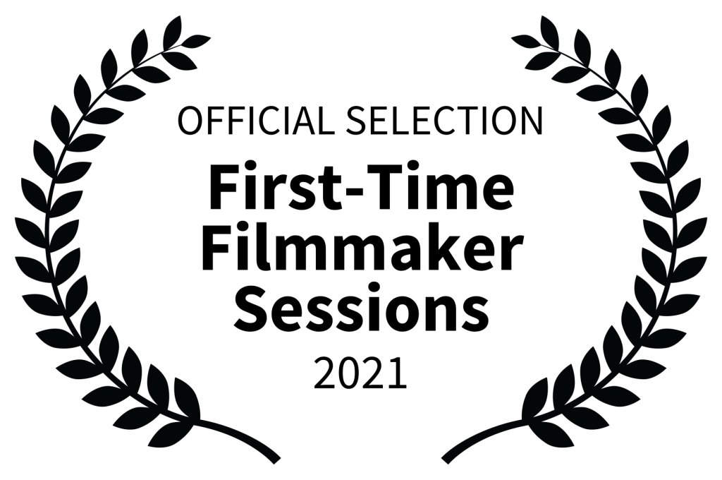 OFFICIAL SELECTION - First-Time Filmmaker Sessions - 2021