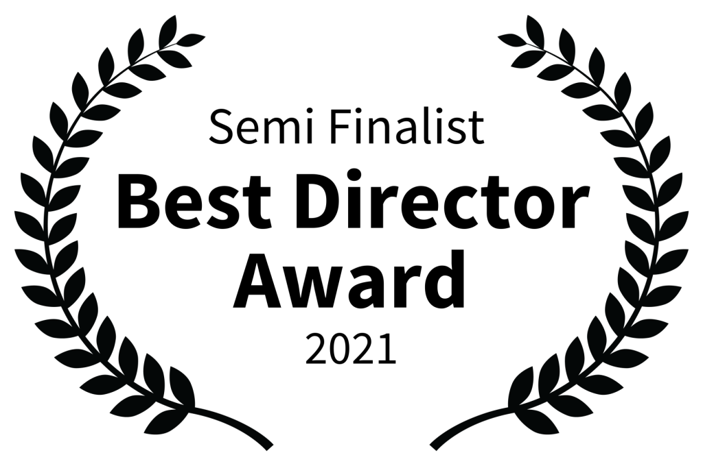 Semi Finalist - Best Director Award - 2021